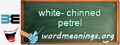 WordMeaning blackboard for white-chinned petrel